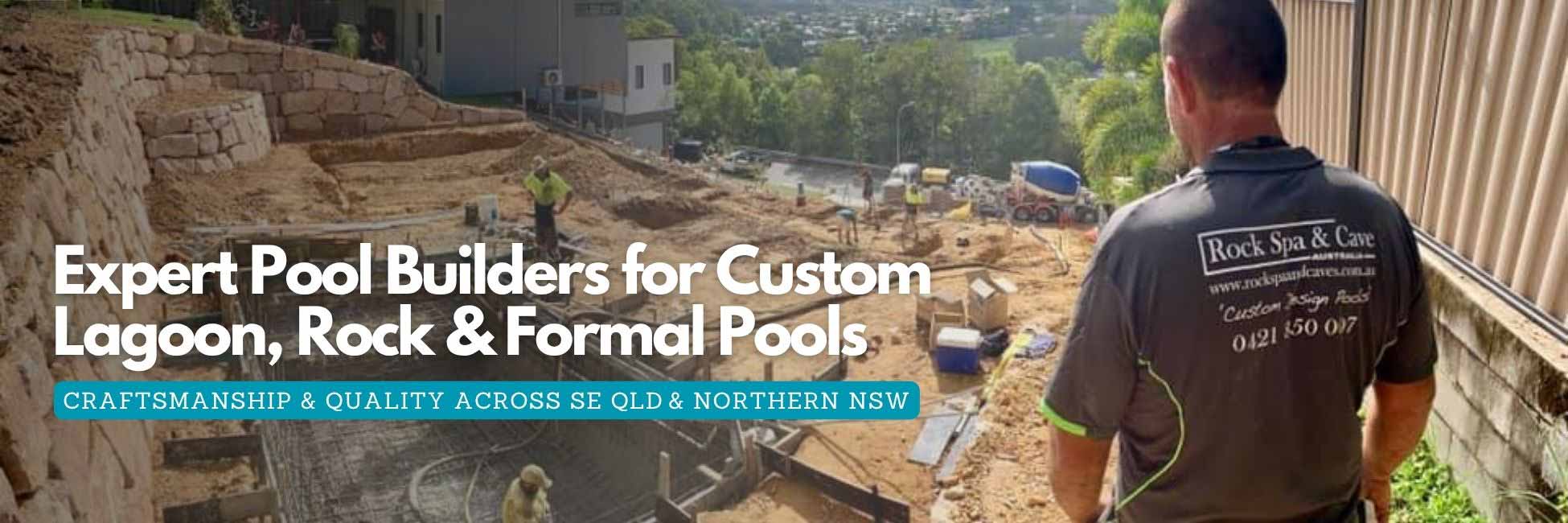Expert Pool Builders for Custom Lagoon, Rock & Formal Pools